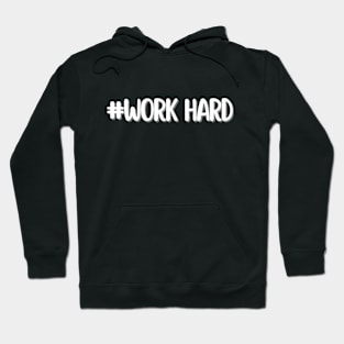 work hard Hoodie